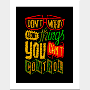 Don't Worry About Things You Can't Control - Typography Inspirational Quote Design Great For Any Occasion Posters and Art